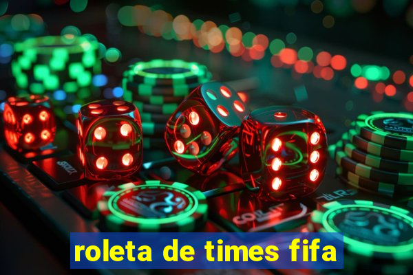 roleta de times fifa